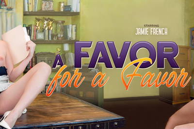A Favor For A Favor - VR Porn Video - Jamie French