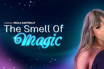 The Smell Of Magic - VR Porn Video - Paola Santrelly