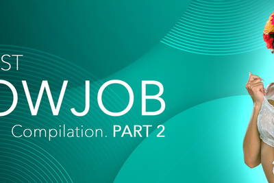 The Best Blowjob Compilation Part 2 - VR Porn Video - Ariel Demure, Brittney Kade, Cristal Furlan, Gabrielly Ferraz, Grazyeli Silva, Isabella Fiorella, Isabella Salvatore, Lola Morena, Mayara Muniz, Tayla Spiller