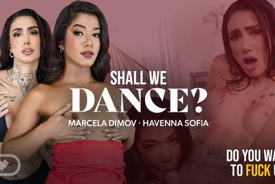 Shall We Dance? - VR Porn Video - Tony Lee, Havenna Sofia, Marcela Dimov